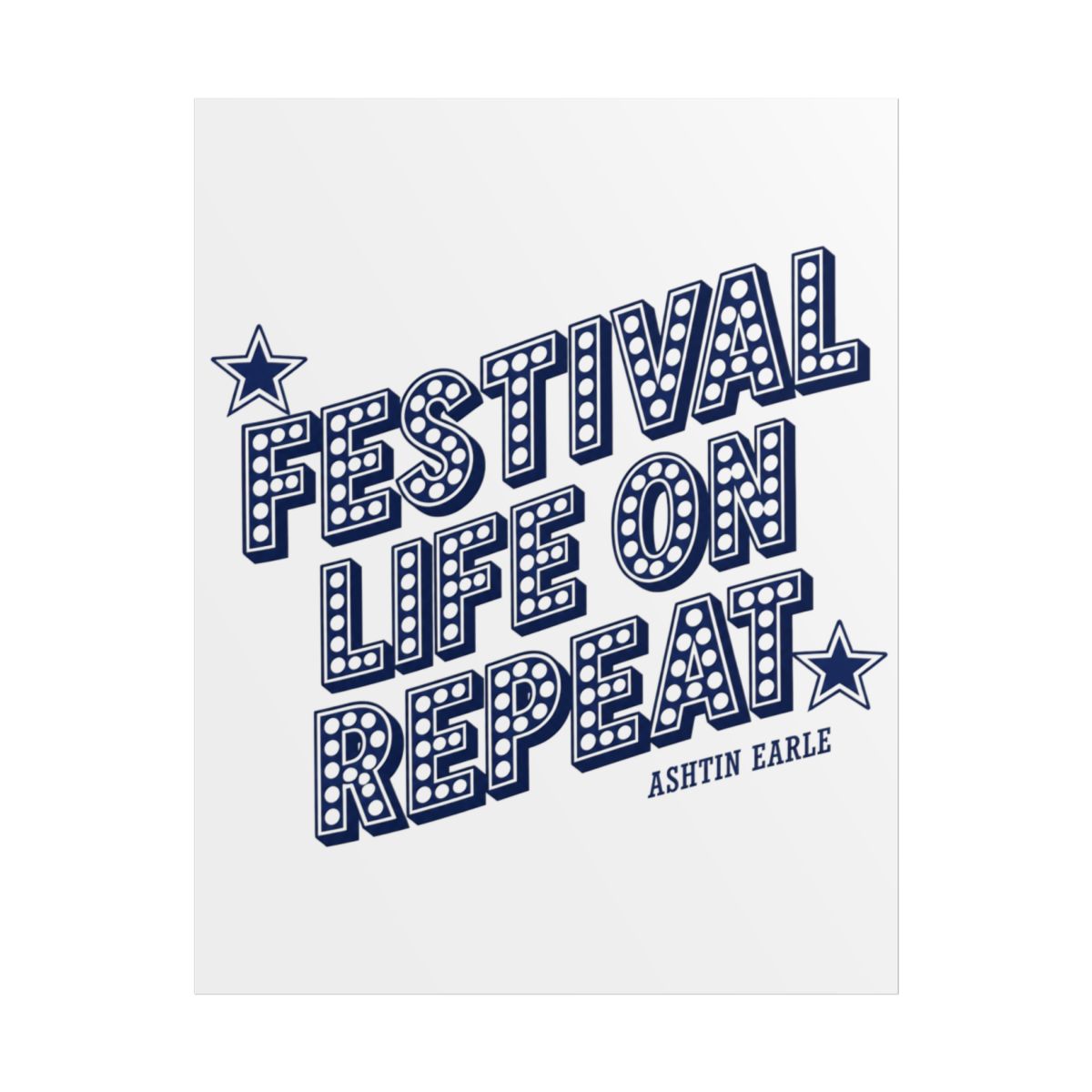 Ashtin Earle "Festival Life On Repeat" Poster - alternate angle 1, merchandise