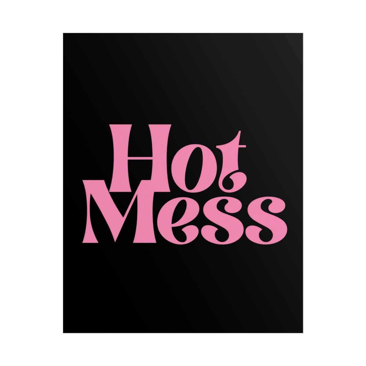 Hot Mess Rolled Poster | Pink Retro Typography on Black | Alix Earle & Ashtin Earle Merch | Earl Meets World Merch - alternate angle 3, merchandise