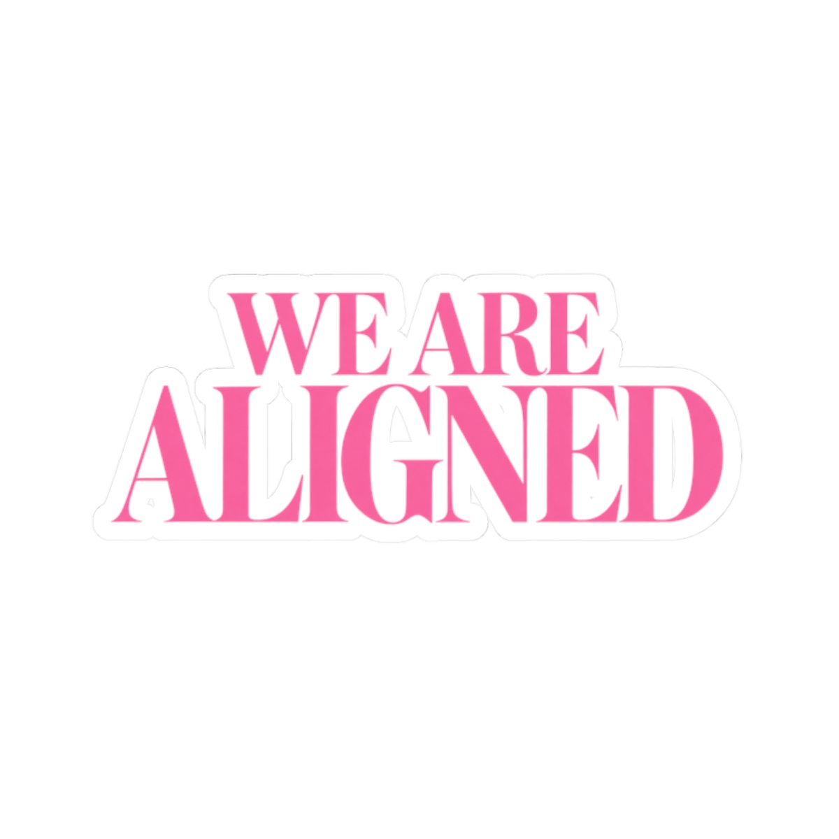 We Are Aligned pink typography Kiss-Cut Sticker | motivational decal | Ashtin Earl Merch - alternate angle 3, merchandise