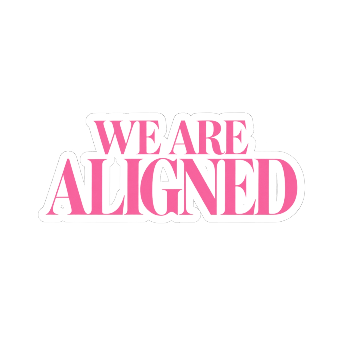 We Are Aligned pink typography Kiss-Cut Sticker | motivational decal | Ashtin Earl Merch - alternate angle 1, merchandise