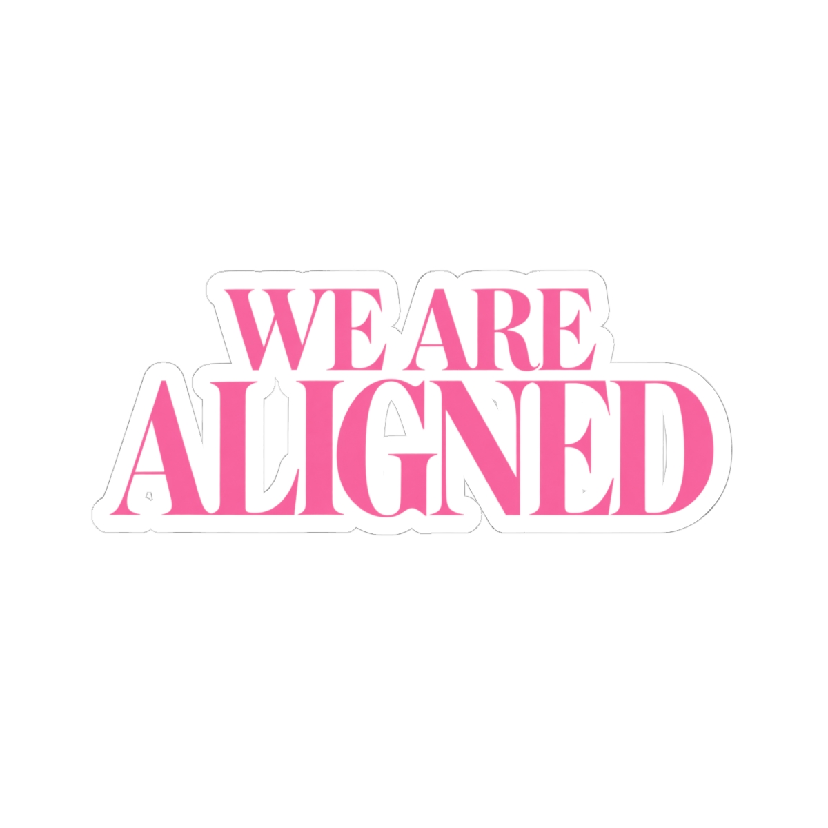 We Are Aligned pink typography Kiss-Cut Sticker | motivational decal | Ashtin Earl Merch - alternate angle 2, merchandise